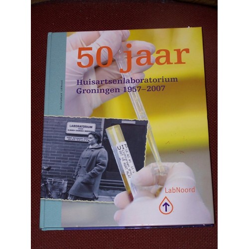 50 Jaar Huisartsenlaboratorium Groningen 1957-2007 