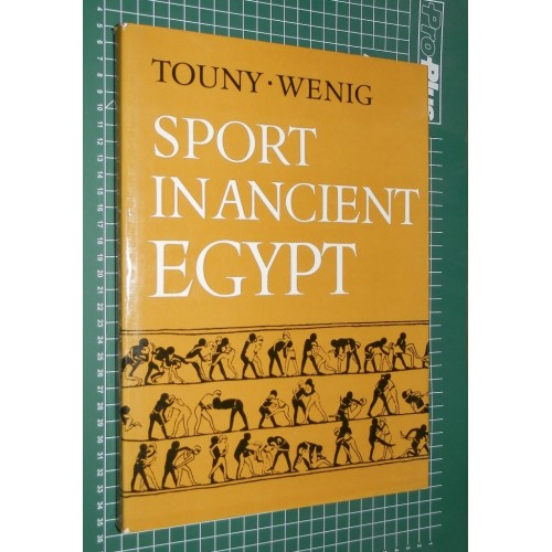 Sport in Ancient Egypt - A.S. Touny & S. Wenig